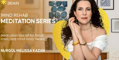 Mind Rehab Meditation — Nurgül Melissa Kazan